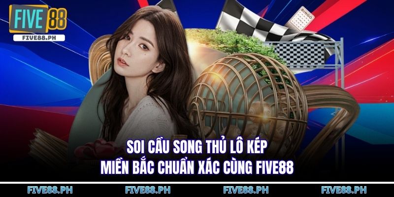 Soi cầu song thủ lô kép miền bắc